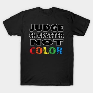 Judge Character Not Color Unity Equality World Peace T-Shirt